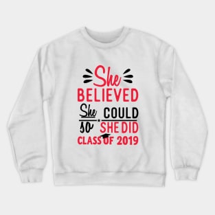 She Believed She Could So She Did Class fo 2019 Crewneck Sweatshirt